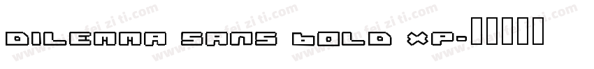 Dilemma Sans Bold XP字体转换